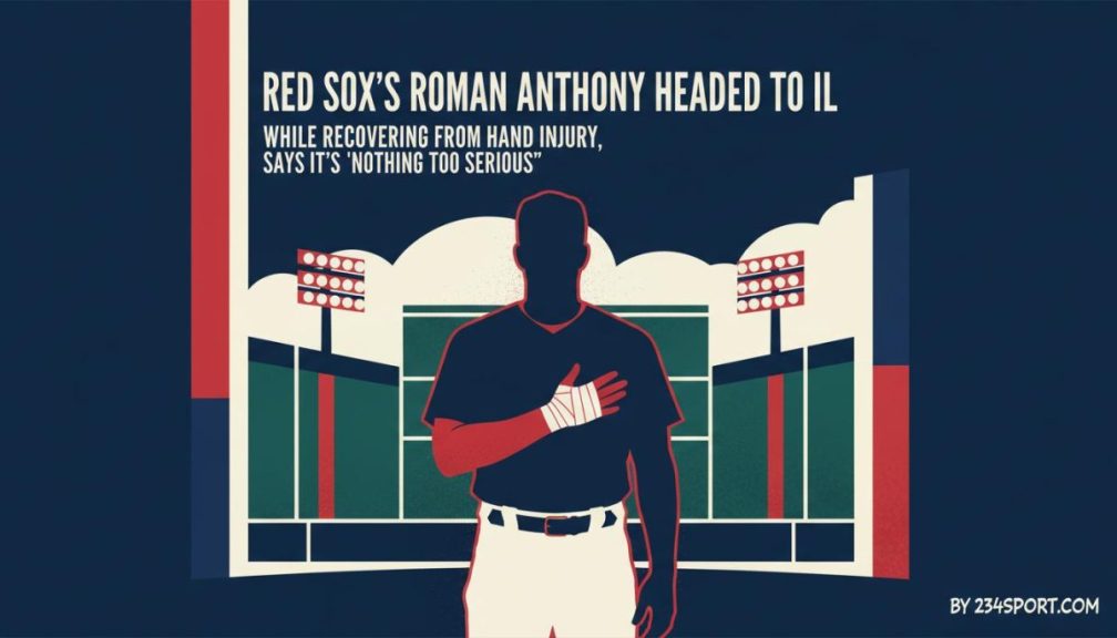 Anthony Hits IL; Red Sox Downplay Hand Injury