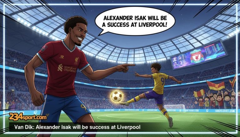 Van Dijk: Alexander Isak will be a success at Liverpool